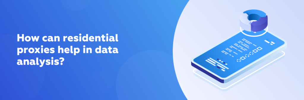 How can residential proxies help in data analysis?