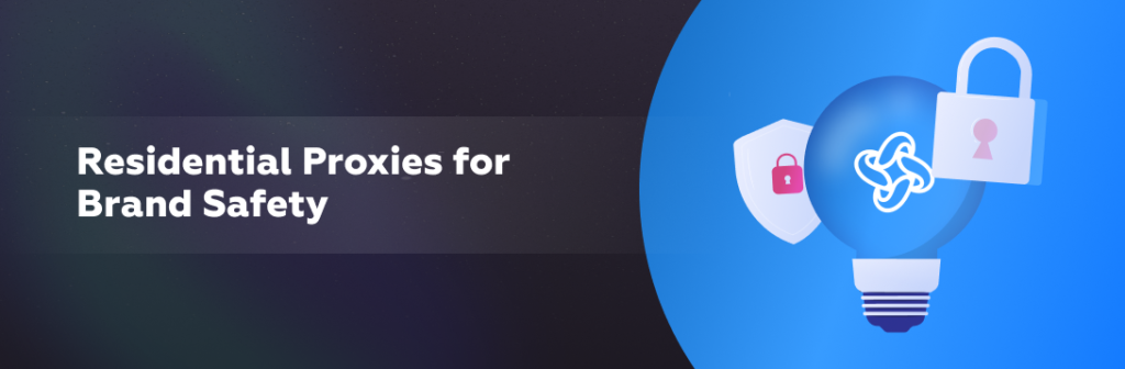 Residential Proxies for Brand Safety