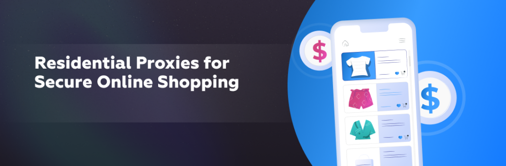 Residential Proxies for Secure Online Shopping