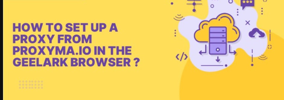 How to set up a Proxyma.io proxy server on a GeeLark cloud phone