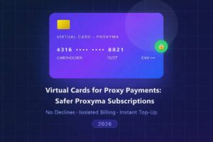 Virtual Cards for Proxy Payments: Safer Proxyma Subscriptions (2026)